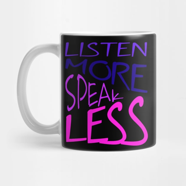 Listen More Speak Less Effective Communication Quote by taiche